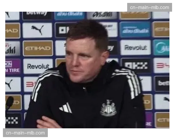 官方：纽卡斯尔联主教练埃迪·豪与球队续约至2029年